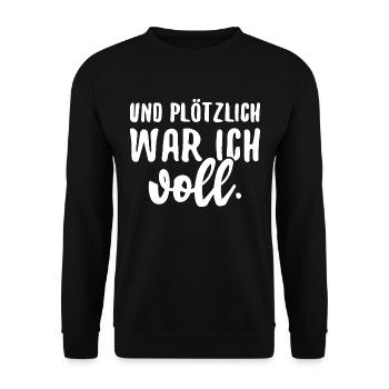 Und Plötzlich War Ich Voll Alkohol Trinken Party - Unisex Pullover - Schwarz - Vorne - Alina (178cm) & Michal (187cm)