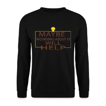 Vielleicht hilft es, sich darüber Sorgen zu machen - Unisex Pullover - Schwarz - Vorne - Alina (178cm) & Michal (187cm)