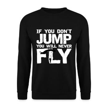 If you do not jump you will never fly - Unisex Sweatshirt - black - Front - Alina (178cm) & Michal (187cm)