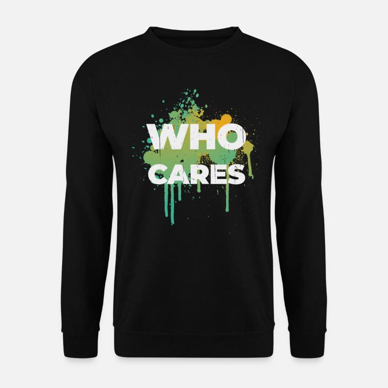 Who cares saying design gift idea - Unisex Sweatshirt - black