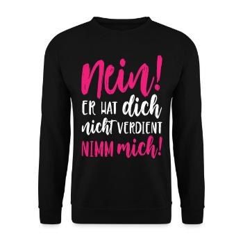 Nein Er hat dich nicht verdient Nimm mich - Unisex Pullover - Schwarz - Vorne - Alina (178cm) & Michal (187cm)