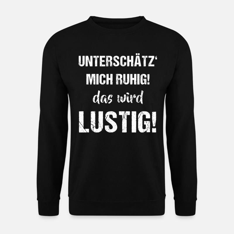 Unterschätz' Mich Ruhig - hell - Unisex Pullover - Schwarz
