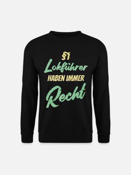 §1 Lokführer haben immer Recht - Unisex Pullover - Schwarz