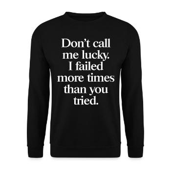 Don’t Call Me Lucky – Motivation Spruch für Macher - Unisex Pullover - Schwarz - Vorne - Alina (178cm) & Michal (187cm)