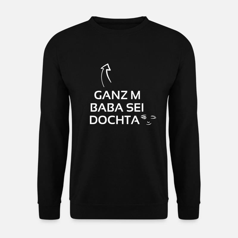 Ganz m Baba sei Dochta Geschenk Franken - Unisex Pullover - Schwarz