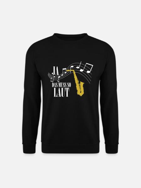 Ja Das Muss So Laut Saxophon Spieler T-Shirt - Unisex Pullover - Schwarz