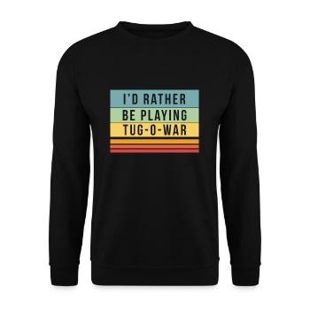I would rather be playing tug of war tug-of-war - Unisex Sweatshirt - black - Front - Alina (178cm) & Michal (187cm)