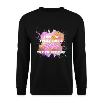 I Know I Play Like A Girl Try To Keep Up - Unisex Pullover - Schwarz - Vorne - Alina (178cm) & Michal (187cm)
