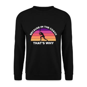 Because Im The Coach That's Why - Unisex Sweatshirt - black - Front - Alina (178cm) & Michal (187cm)