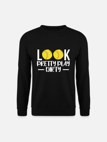 Look Pretty Play Dirty Softball Shirt Geschenk - Unisex Pullover - Schwarz