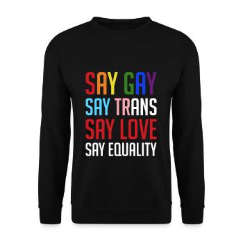 Say Gay Say Trans Say Love Say Equality - Unisex Sweatshirt - black - Front - Alina (178cm) & Michal (187cm)