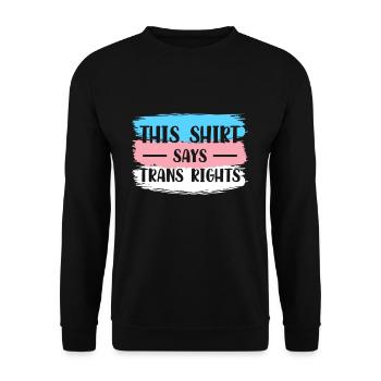 This Shirt Says Trans Rights Transsexual Gift - Unisex Sweatshirt - black - Front - Alina (178cm) & Michal (187cm)
