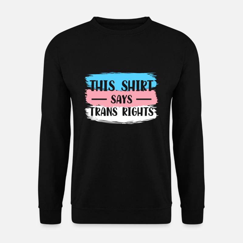 This Shirt Says Trans Rights Transsexuell Geschenk - Unisex Pullover - Schwarz