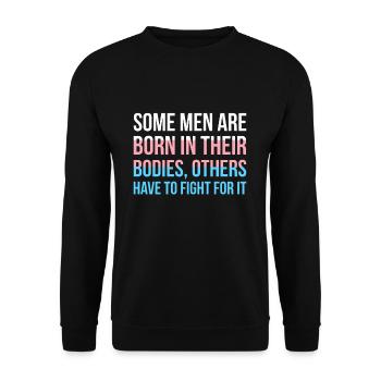 Some Men Are Born In Their Bodies Others... - Unisex Sweatshirt - black - Front - Alina (178cm) & Michal (187cm)