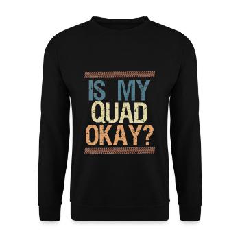 Is My Quad Okay? Quad Driver Shirt Gift - Unisex Sweatshirt - black - Front - Alina (178cm) & Michal (187cm)