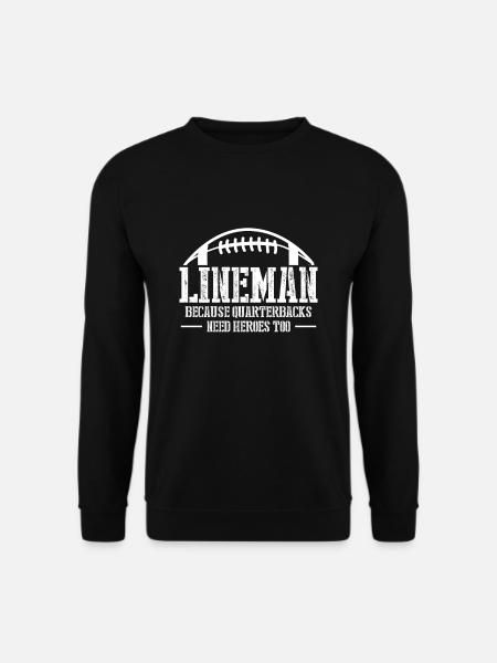 Lineman Because Quarterbacks Need Heros Too - Unisex Pullover - Schwarz