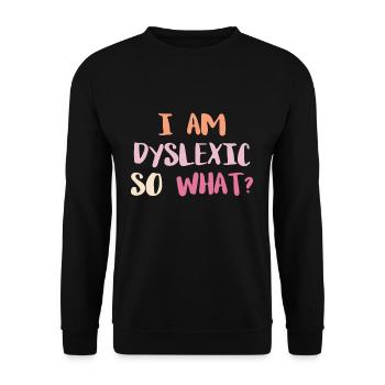 Im A Dyslexic So What? Shirt Geschenk - Unisex Pullover - Schwarz - Vorne - Alina (178cm) & Michal (187cm)
