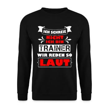 Ich schreie nicht ich bin Trainer , wir reden laut - Unisex Pullover - Schwarz - Vorne - Alina (178cm) & Michal (187cm)