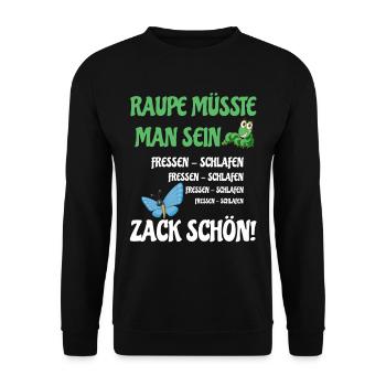 Raupe müsste man sein fressen schlafen zack schön - Unisex Pullover - Schwarz - Vorne - Alina (178cm) & Michal (187cm)