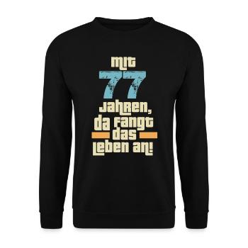 Mit 77 Jahren da fängt das Leben an. 77 Geburtstag - Unisex Pullover - Schwarz - Vorne - Alina (178cm) & Michal (187cm)