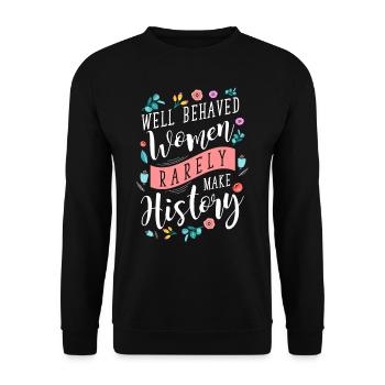 Feminist Well Behaved Women Rarely Make History - Unisex Sweatshirt - black - Front - Alina (178cm) & Michal (187cm)