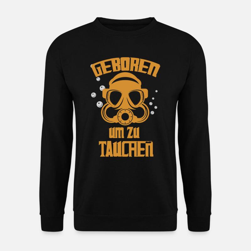 Taucher Tauchen Geboren um zu tauchen - Unisex Pullover - Schwarz