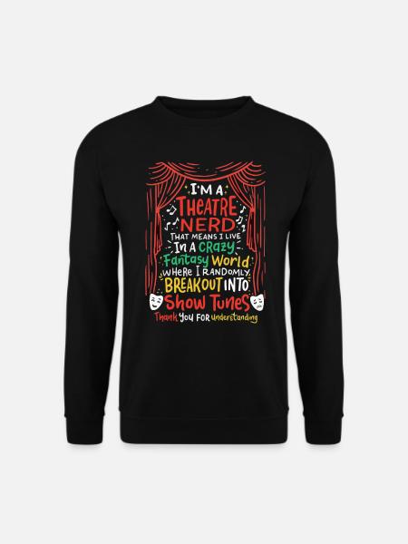 I'm a Theatre Nerd, Theater, Musical, Broadway - Unisex Pullover - Schwarz