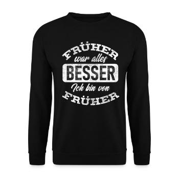 sarkastischer Spruch, Früher war alles besser - Unisex Pullover - Schwarz - Vorne - Alina (178cm) & Michal (187cm)