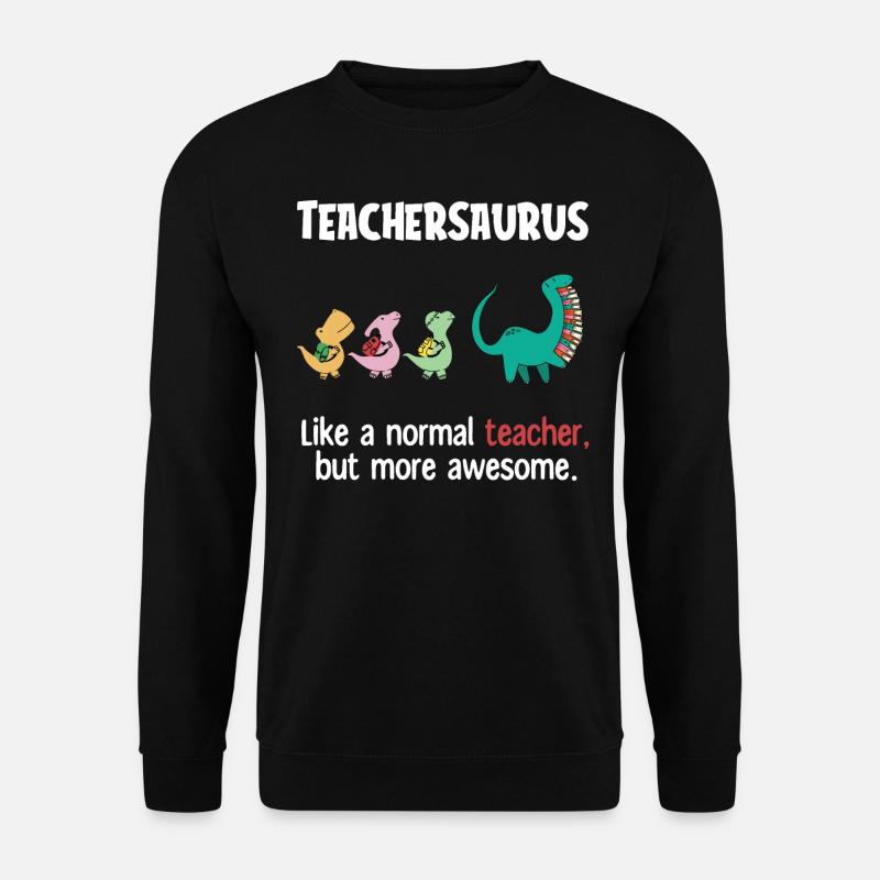 Ssaurus de l’enseignant, Enseignant - Sweat-shirt Unisexe - noir
