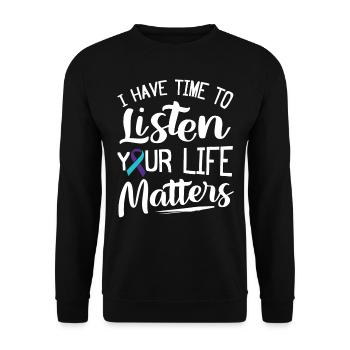 Ich Muss Zuhören, Dein Leben Ist Wichtig - Unisex Pullover - Schwarz - Vorne - Alina (178cm) & Michal (187cm)