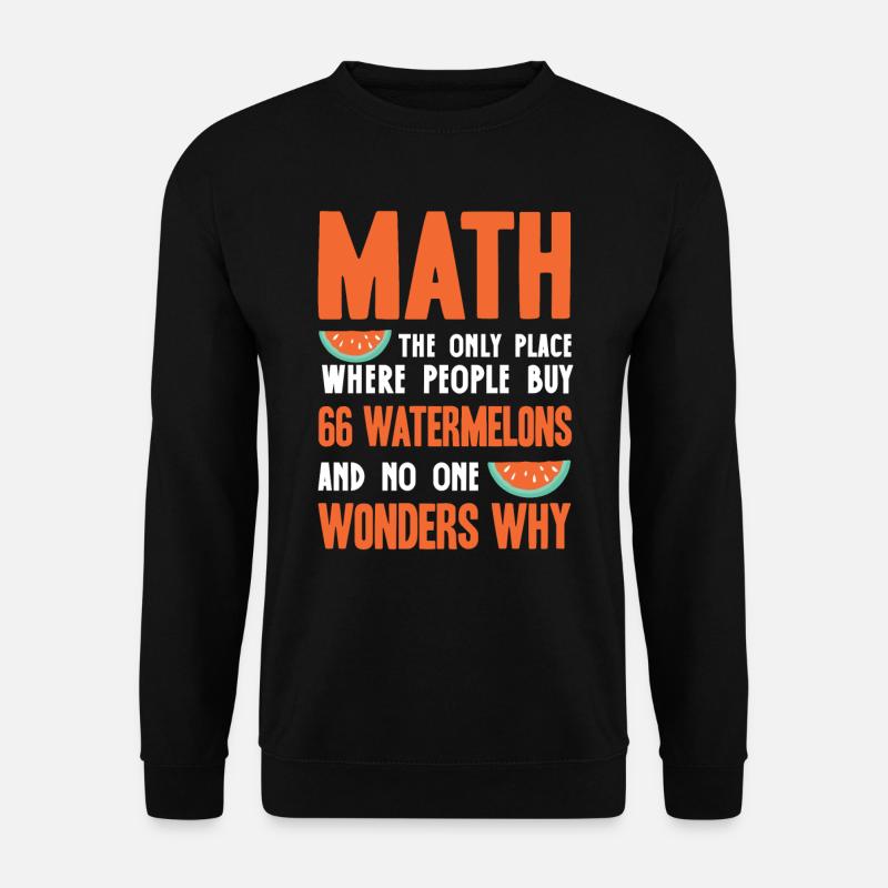 Mathematics, Mathematics Funny Quote - Unisex Sweatshirt - black