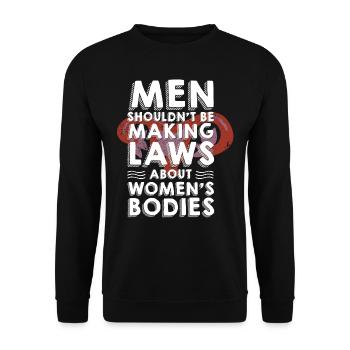 Männer Sollten Keine Gesetze Frauenkörper Machen - Unisex Pullover - Schwarz - Vorne - Alina (178cm) & Michal (187cm)