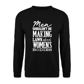 Männer Sollten Keine Gesetze Frauenkörper Machen - Unisex Pullover - Schwarz - Vorne - Alina (178cm) & Michal (187cm)