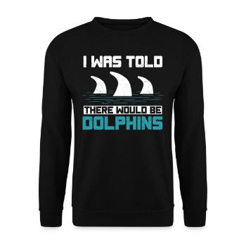 I was told that there would be dolphins - Unisex Sweatshirt - black - Front - Alina (178cm) & Michal (187cm)