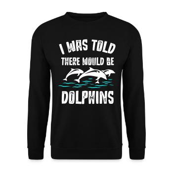 I was told that there would be dolphins - Unisex Sweatshirt - black - Front - Alina (178cm) & Michal (187cm)