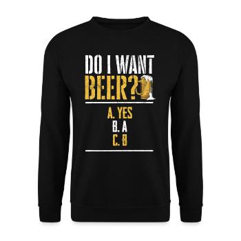 Do I want a beer? Beer drinkers, beer beers boozing - Unisex Sweatshirt - black - Front - Alina (178cm) & Michal (187cm)