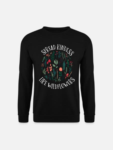 Kindness How To Spread Wildflowers - Unisex Sweatshirt - black