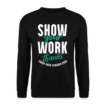 Zeigen Sie Ihre Arbeit, Danke, Mathematiklehrer - Unisex Pullover - Schwarz - Vorne - Alina (178cm) & Michal (187cm)