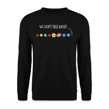 We're not talking about Pluto, planets, Pluto - Unisex Sweatshirt - black - Front - Alina (178cm) & Michal (187cm)