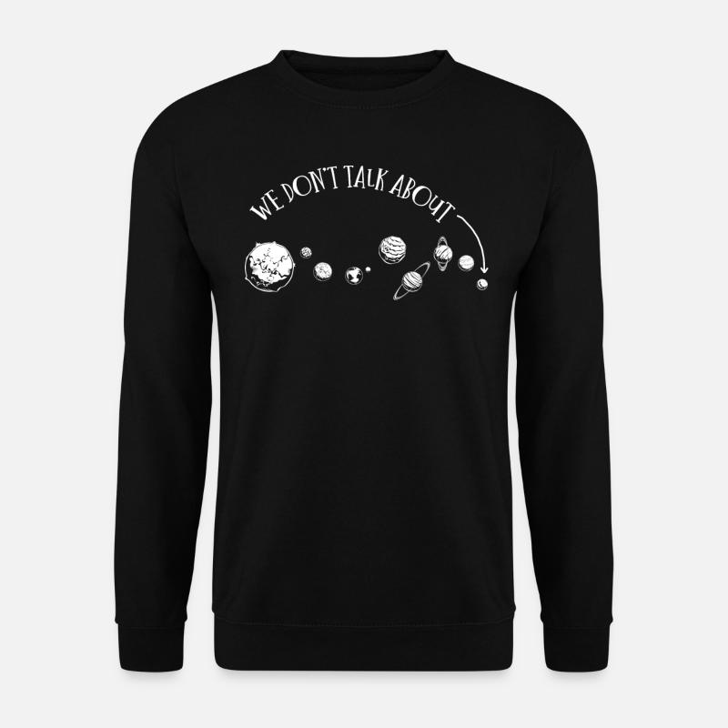 Wir Reden Nicht Über Pluto, Planeten, Pluto - Unisex Pullover - Schwarz