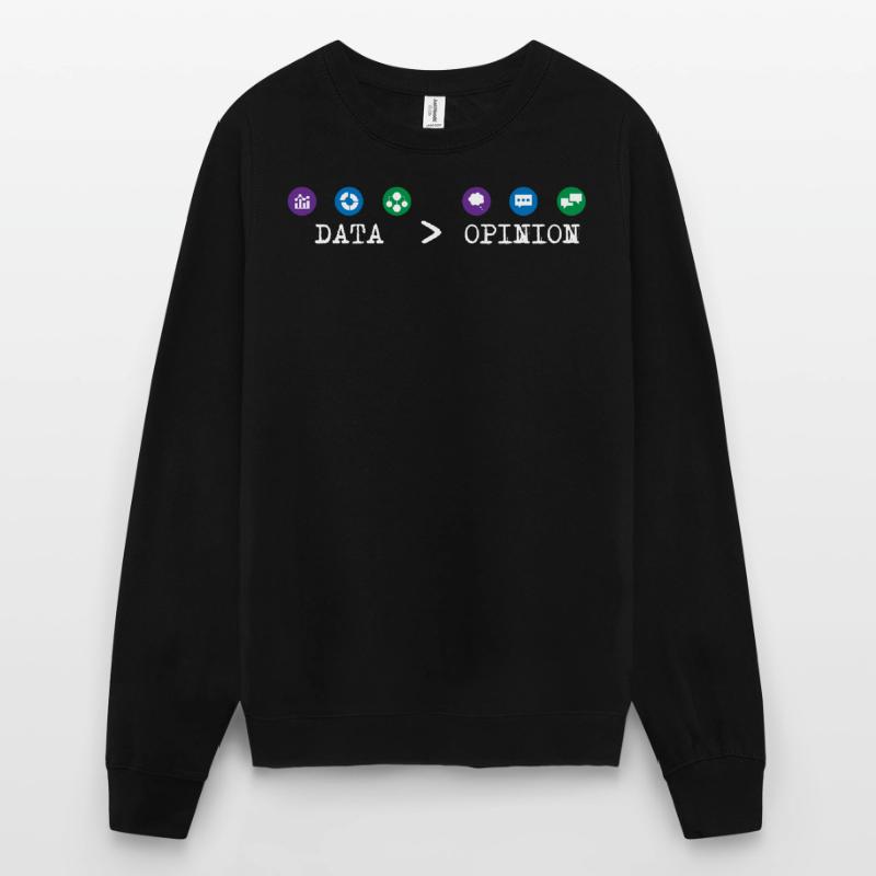 Big Data, Data Analyst, Data Bigger than Opinion Sweat-shirt Unisexe