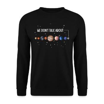 We're not talking about Pluto, planets, Pluto - Unisex Sweatshirt - black - Front - Alina (178cm) & Michal (187cm)
