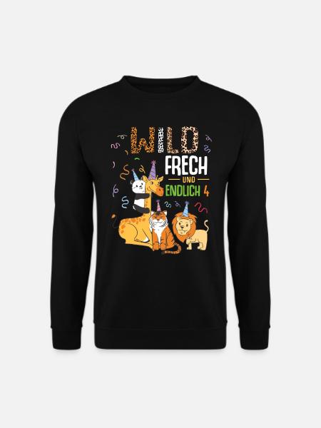 Wild Frech und Endlich 4 Jahre, 4. Geburtstag - Unisex Pullover - Schwarz