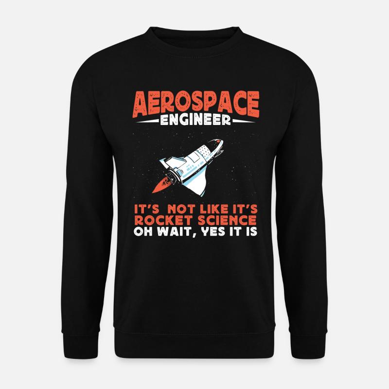 Aerospace Engineer, Rocket Science - Unisex Sweatshirt - black