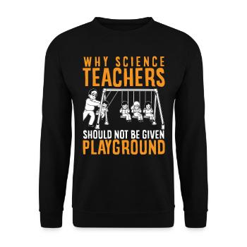Science teacher has no playground - Unisex Sweatshirt - black - Front - Alina (178cm) & Michal (187cm)