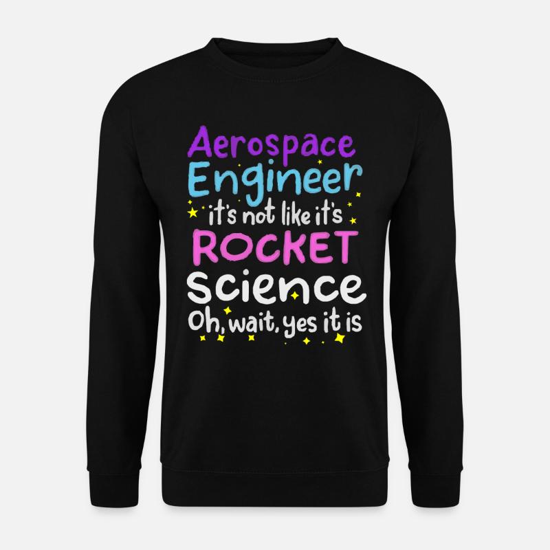 Aerospace Engineer, Rocket Science - Unisex Sweatshirt - black