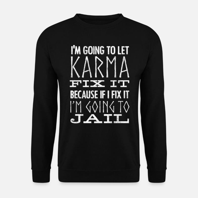 Je laisse Karma le réparer - Sweat-shirt Unisexe - noir