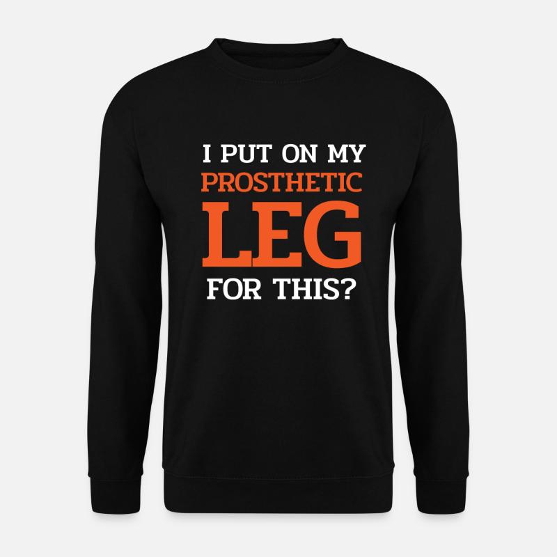 Leg prosthesis, prosthesis, amputee, amputation - Unisex Sweatshirt - black