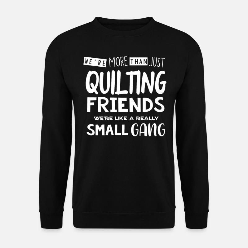 Quilting, knitting, sewing, quilting - Unisex Sweatshirt - black