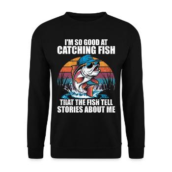 Ich bin so gut darin, Fische zu fangen, dass die Fische es sagen - Unisex Pullover - Schwarz - Vorne - Alina (178cm) & Michal (187cm)